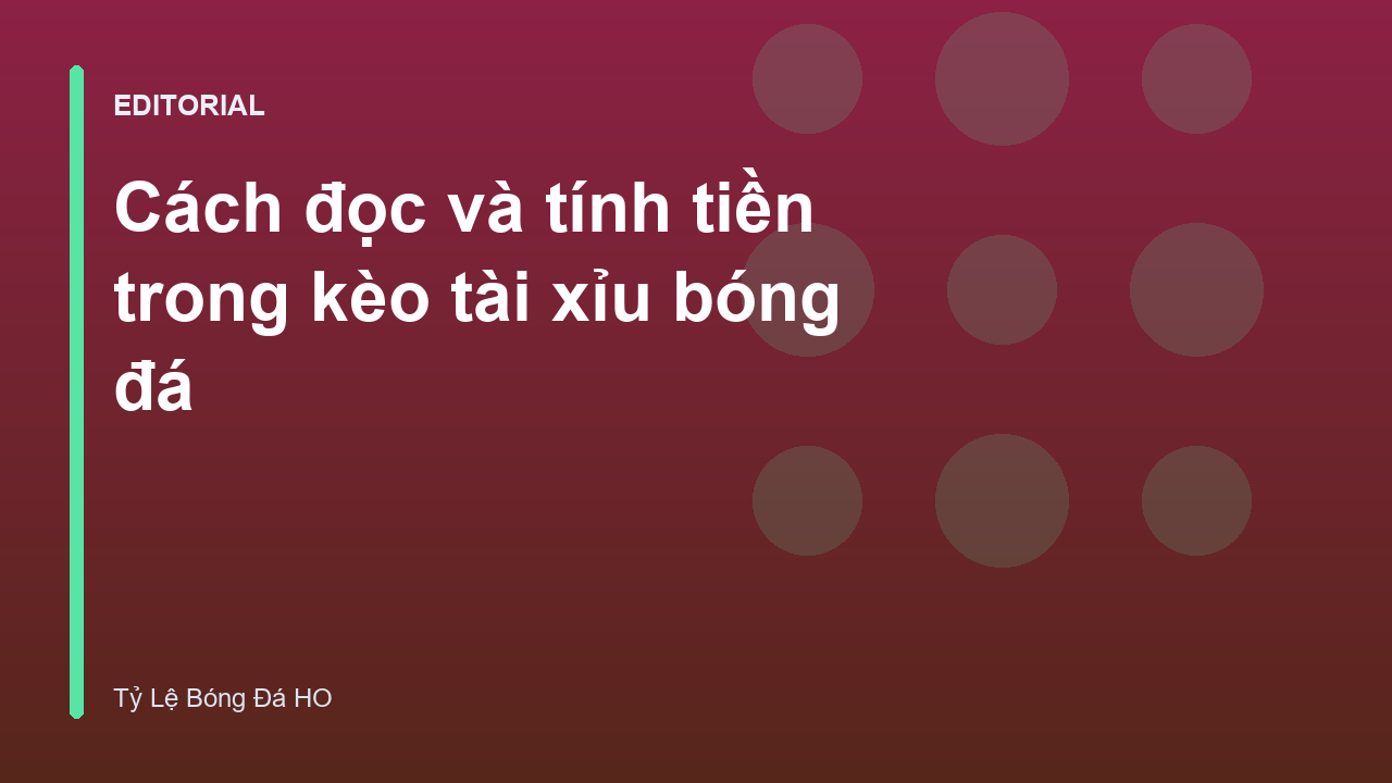 Hướng dẫn đọc kèo tài xỉu bóng đá