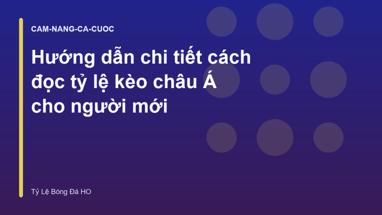 Hướng dẫn chi tiết cách đọc tỷ lệ kèo châu Á cho người mới